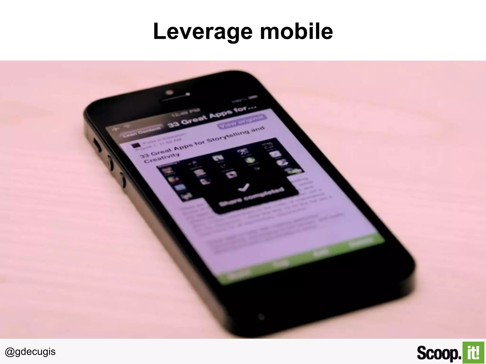 @gdecugis
Leverage mobile
 