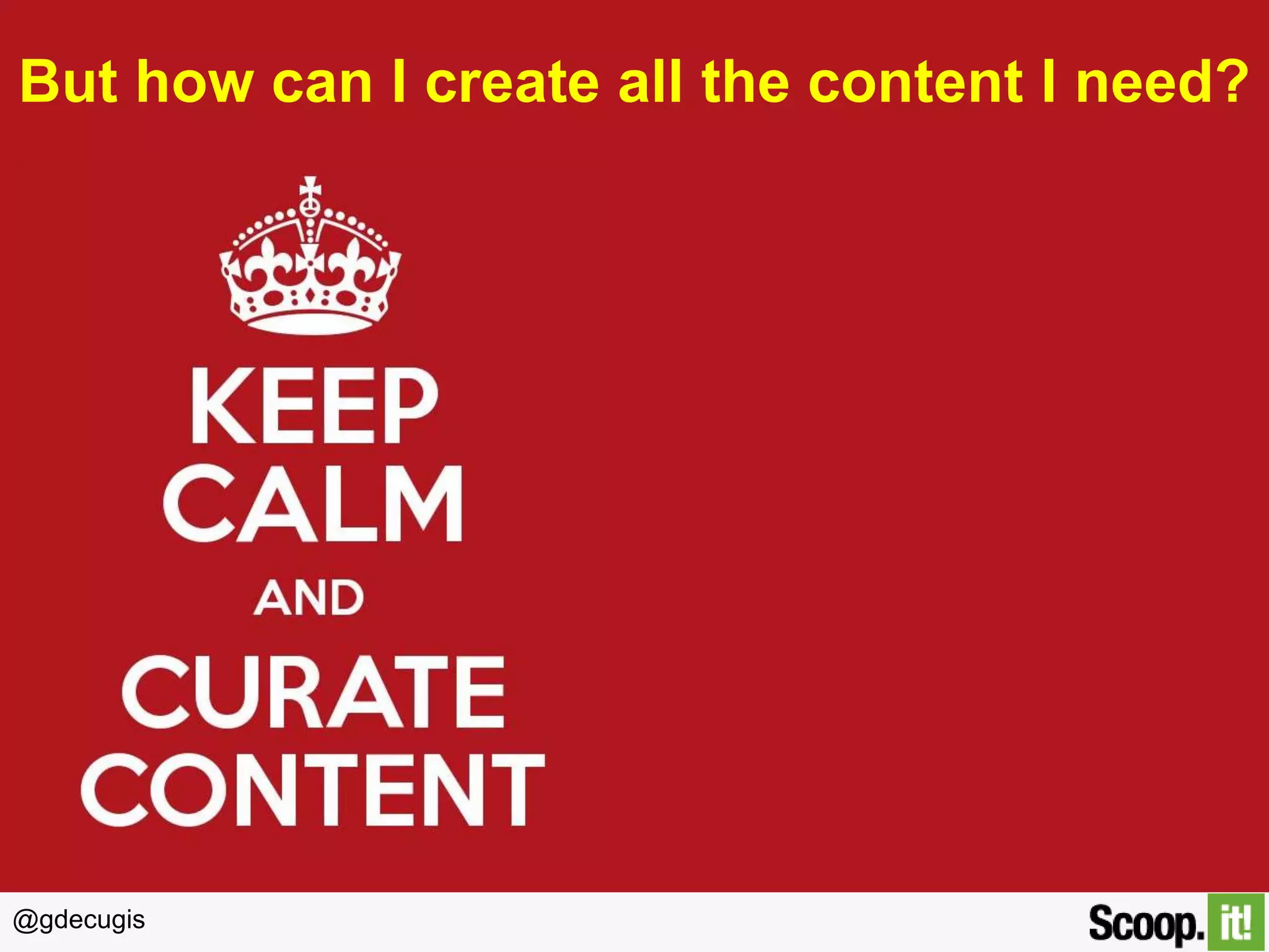 @gdecugis
But how can I create all the content I need?
 