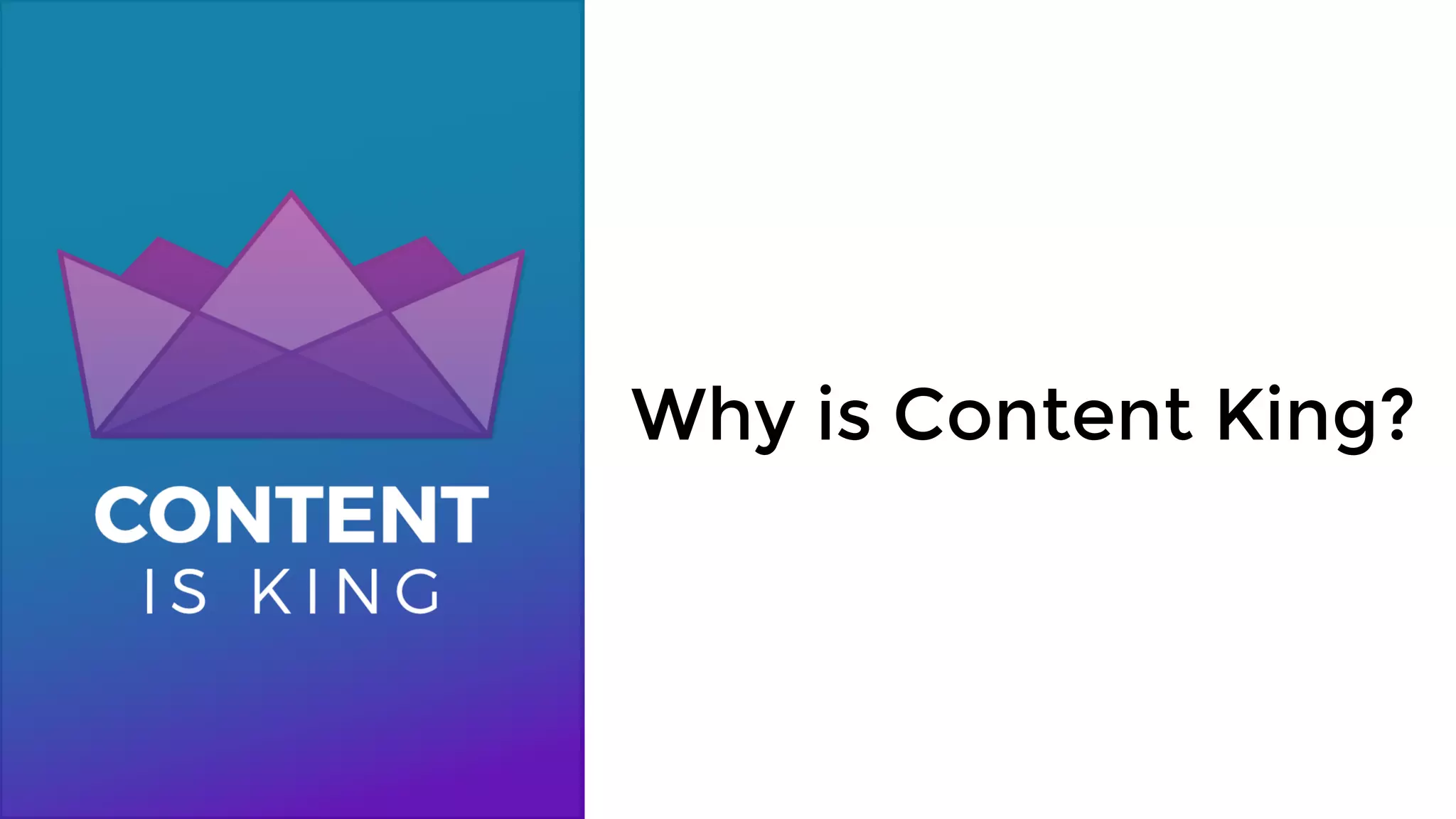 Why is Content King?
 