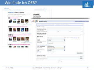 Wie finde ich OER?




04.03.2013     eLEARNiNG UP – Workshop: „Content Is King“   27
 