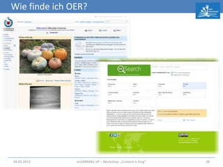 Wie finde ich OER?




04.03.2013     eLEARNiNG UP – Workshop: „Content Is King“   28
 