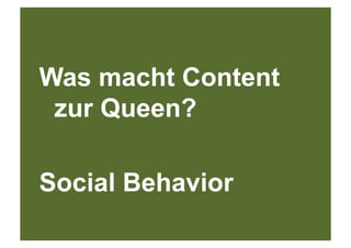 Was macht Content
 zur Queen?

Social Behavior
 