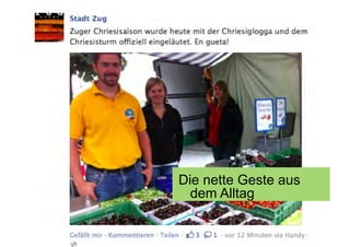 Die nette Geste aus
  dem Alltag
 