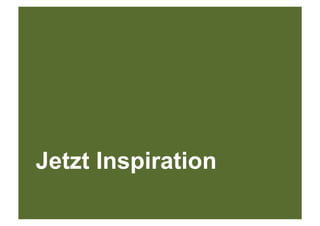 Jetzt Inspiration
 