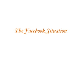 The Facebook Situation
 