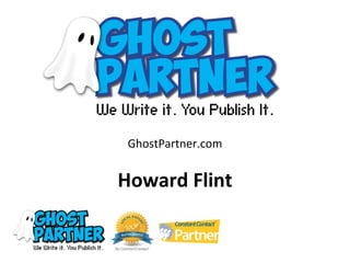 GhostPartner.com


Howard Flint
 