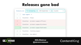 #SEJWebinar
@stevenvvessum
Releases gone bad
 