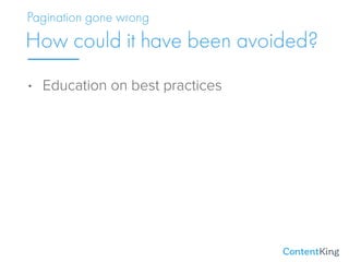 • Education on best practices
How could it have been avoided?
Pagination gone wrong
 