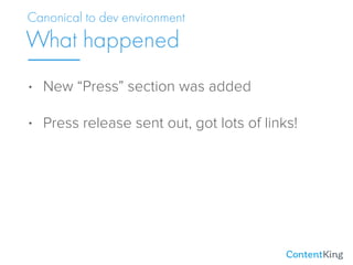 • New “Press” section was added
• Press release sent out, got lots of links!
What happened
Canonical to dev environment
 