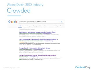 About Dutch SEO industry
Crowded
contentkingapp.com
 