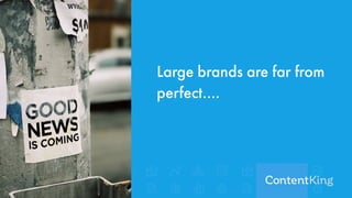 Large brands are far from
perfect….
 