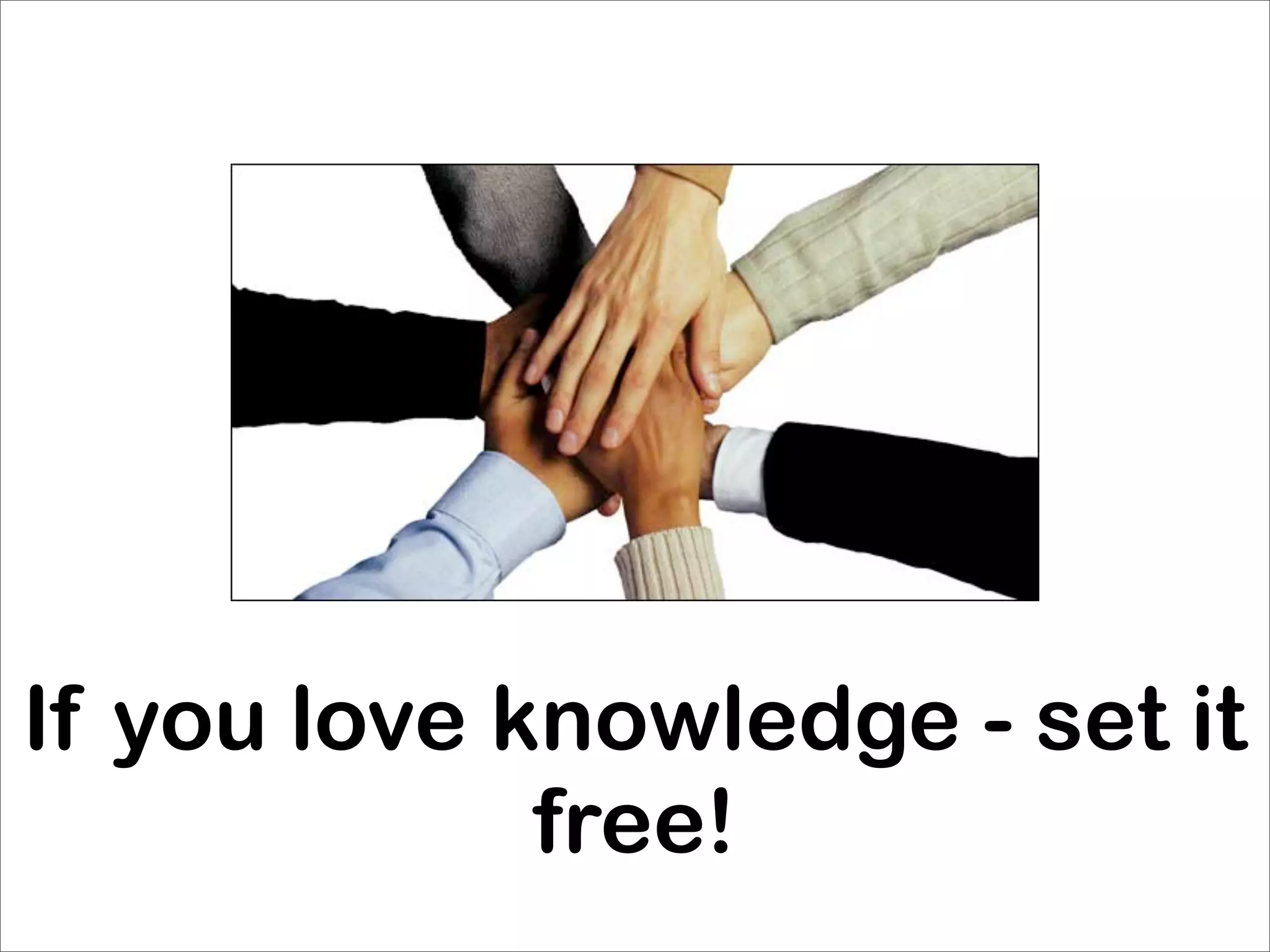 If you love knowledge - set it
             free!
 