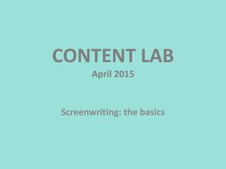 Content lab April - Screenwriting Basics | PPTX