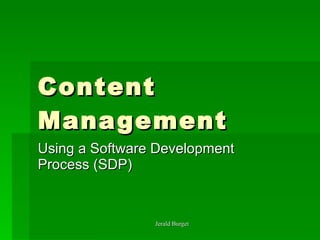 Content Management  Using a Software Development Process (SDP) 