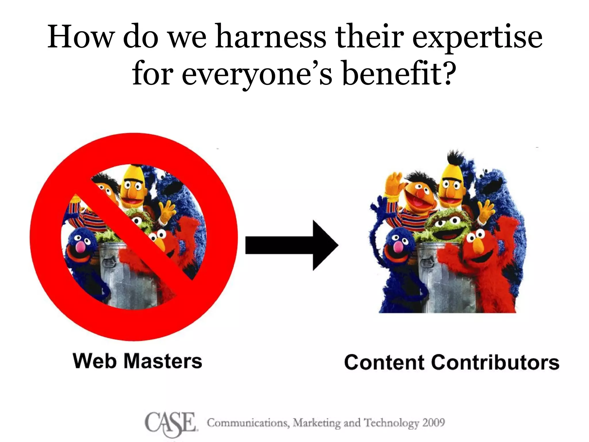 How do we harness their expertise for everyone’s benefit? 