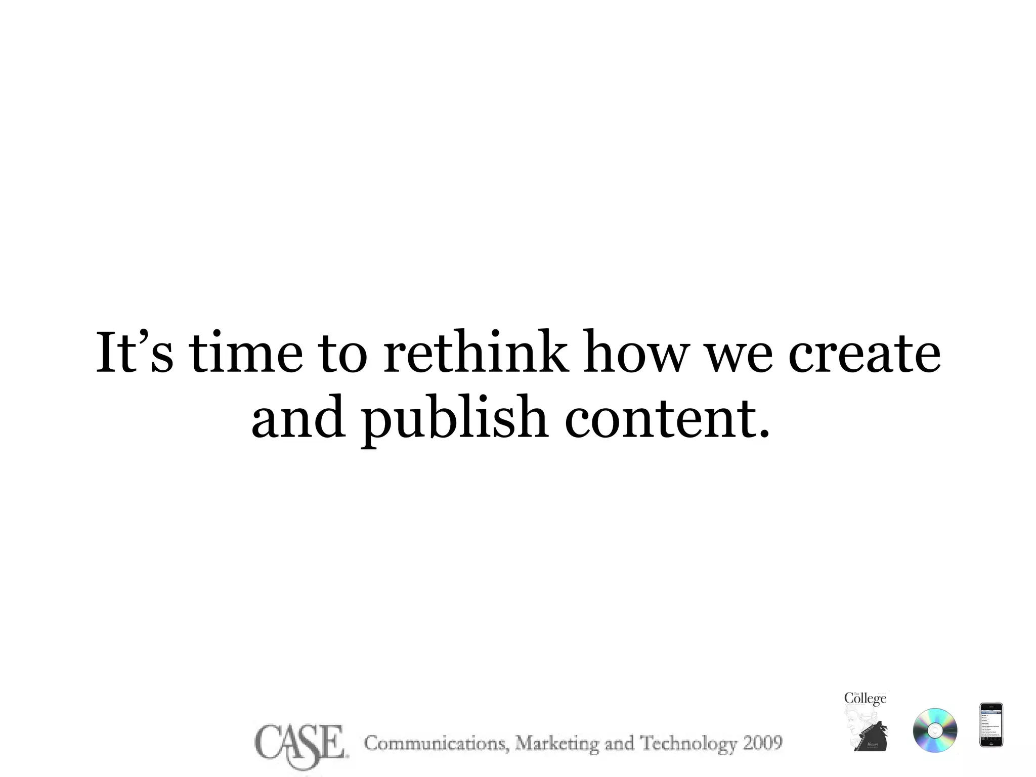 It’s time to rethink how we create and publish content.  
