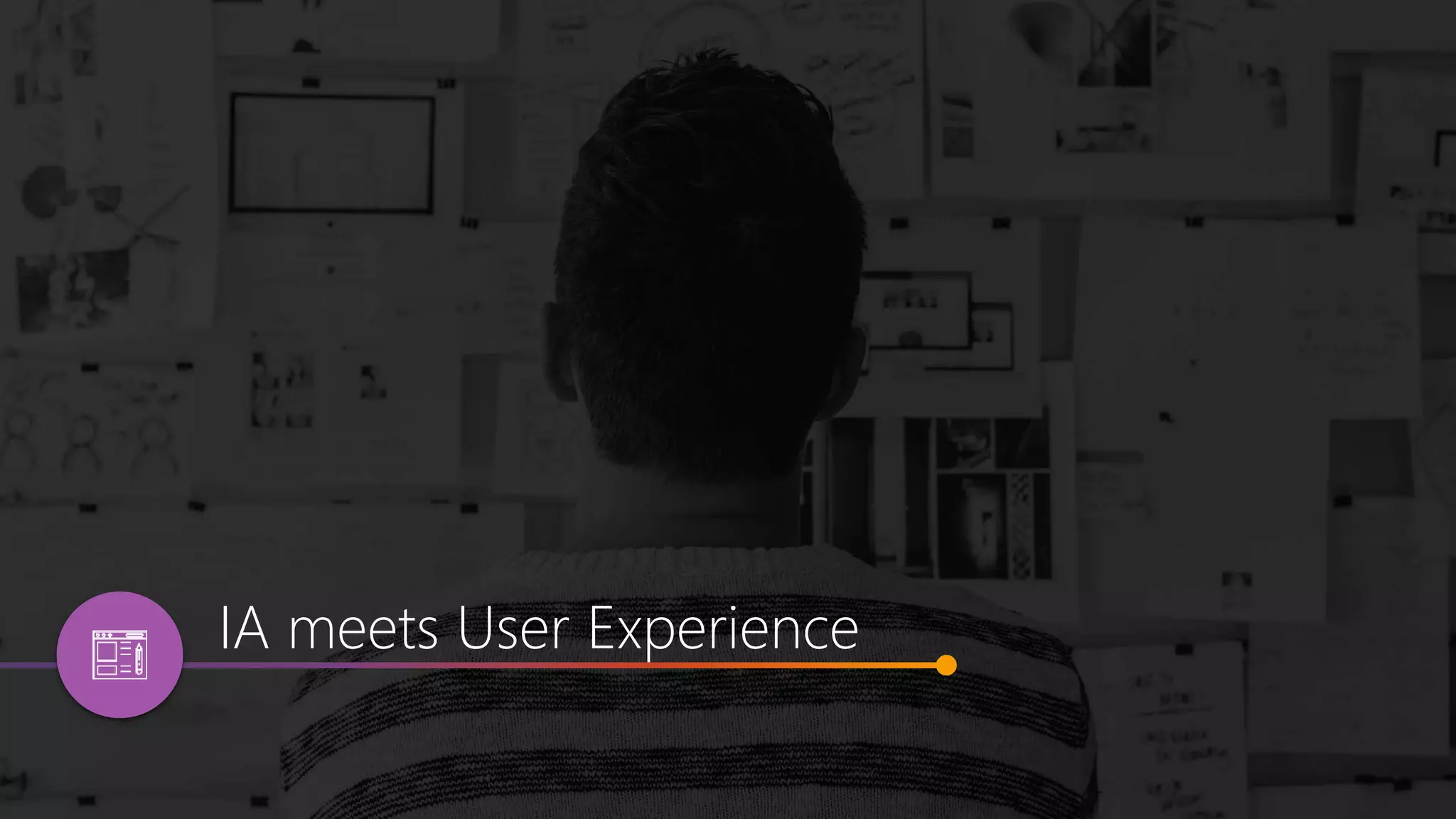 IA meets User Experience
 