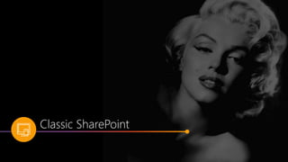 Classic SharePoint
 