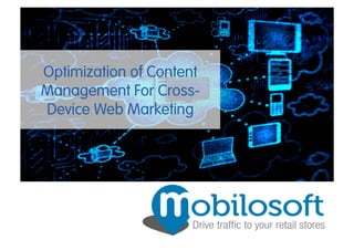 Optimization of Content
Management For Cross-
Device Web Marketing
 