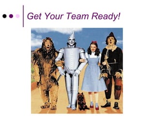 Get Your Team Ready!
 