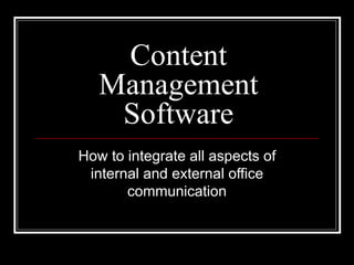 Content Management Software How to integrate all aspects of internal and external office communication 