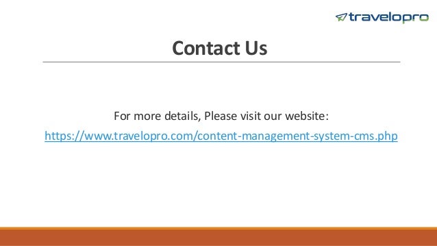 Contact Us
For more details, Please visit our website:
https://www.travelopro.com/content-management-system-cms.php
 