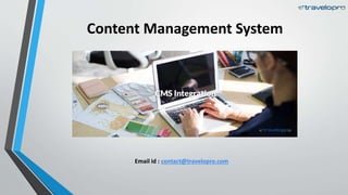 Content Management System
Email id : contact@travelopro.com
 
