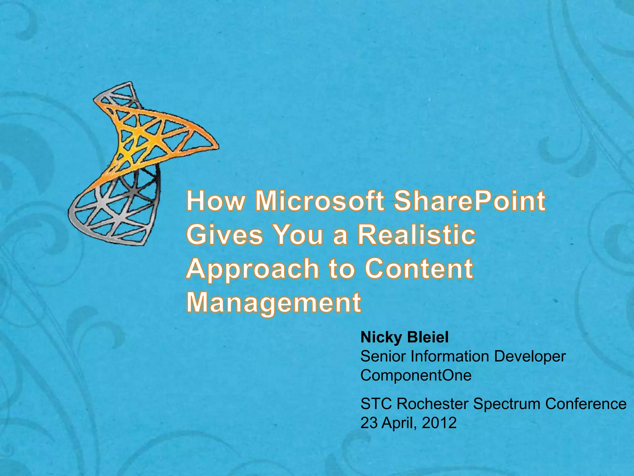 Nicky Bleiel
Senior Information Developer
ComponentOne
STC Rochester Spectrum Conference
23 April, 2012
 