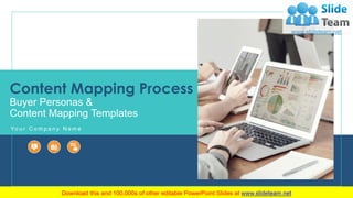 Content Mapping Process
Buyer Personas &
Content Mapping Templates
Yo u r C o m p a n y N a m e
1
 
