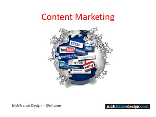 Content Marketing




Nick France Design - @nfrance
 