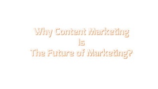 Content Marketing- Future of Marketing