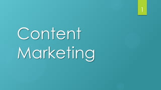 Content
Marketing
1
 