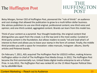 Content Marketing – Reach out to Audience 23
Betsy Morgan, former CEO of Huffington Post, pioneered the “rule of thirds”: ...