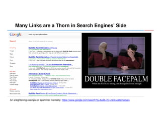Many Links are a Thorn in Search Engines’ Side

An enlightening example of spammer mentality: https://www.google.com/search?q=build+my+rank+alternatives

 