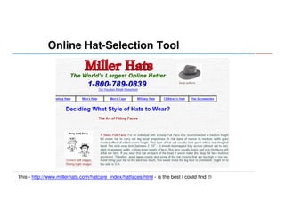 Online Hat-Selection Tool

This - http://www.millerhats.com/hatcare_index/hatfaces.html - is the best I could find

 