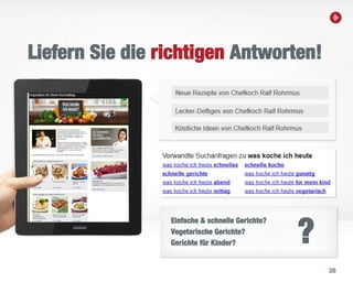 20
Liefern Sie die richtigen Antworten!
Einfache & schnelle Gerichte?
Vegetarische Gerichte?
Gerichte für Kinder? ?
 