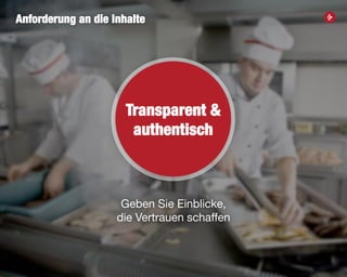23
Geben Sie Einblicke,
die Vertrauen schaffen
Anforderung an die Inhalte
Transparent &
authentisch
 