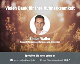 46
Vielen Dank für Ihre Aufmerksamkeit
Simon Walter
Account Management/Beratung und Konzeption
simon.walter@avenit.de
Sprechen Sie mich gerne an
Finden Sie mich auch auf
 