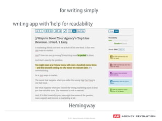 © 2017, Agency Revolution, All Rights Reserved
for writing simply
Hemingway
writing app with‘help’for readability
 