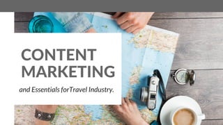CONTENT
MARKETING
and Essentials forTravel Industry.
 