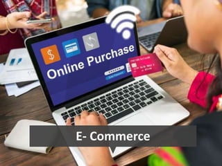 E- Commerce
 