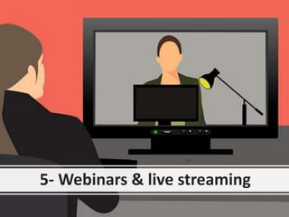 5- Webinars & live streaming
 