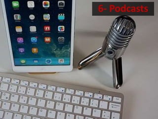 6- Podcasts
 