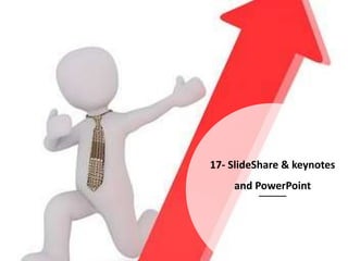 17- SlideShare & keynotes
and PowerPoint
 