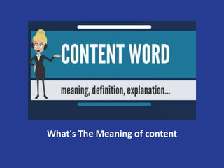 What's The Meaning of content
 