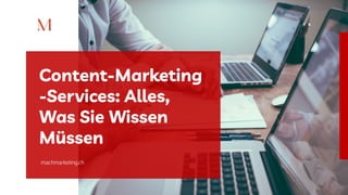 machmarketing.ch
Content-Marketing
-Services: Alles,
Was Sie Wissen
Müssen
 