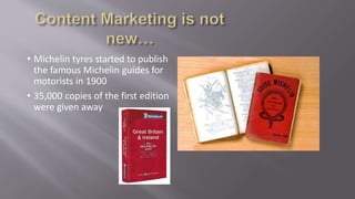 • Michelin tyres started to publish
the famous Michelin guides for
motorists in 1900
• 35,000 copies of the first edition
were given away
 