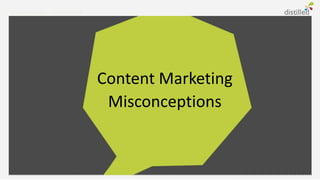 SPEAKER NAME - EDIT FOOTER




                             Content Marketing
                              Misconceptions
 