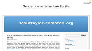 Cheap article marketing looks like this
 