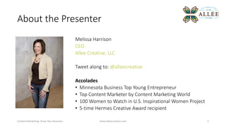 About the Presenter
www.alleecreative.com 2
Melissa Harrison
CEO
Allee Creative, LLC
Tweet along to: @alleecreative
Accola...